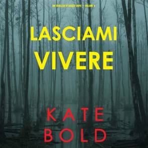 Lasciami vivere (Un thriller di Ashley Hope - Volume 3)