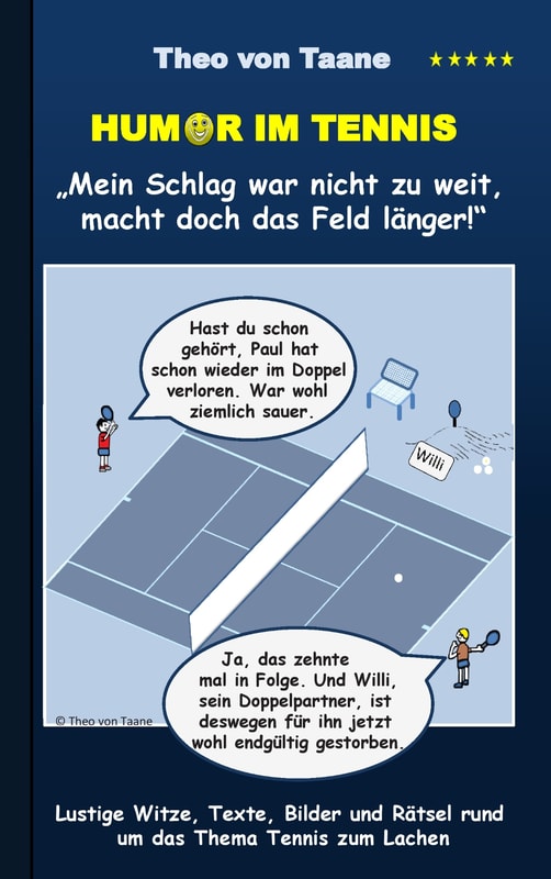 Humor im Tennis "Mein Schlag war nicht zu weit, macht doch das Feld länger!"