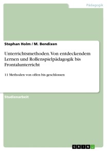 Unterrichtsmethoden. Von entdeckendem Lernen und Rollenspielpädagogik bis Frontalunterricht
