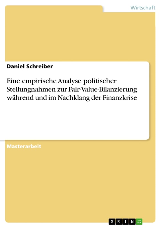 Eine empirische Analyse politischer Stellungnahmen zur Fair-Value-Bilanzierung während und im Nachklang der Finanzkrise