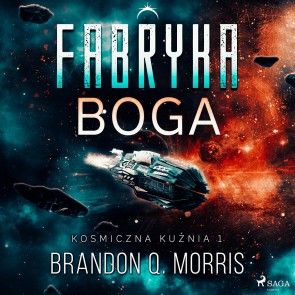 Kosmiczna kuźnia 1: Fabryka Boga