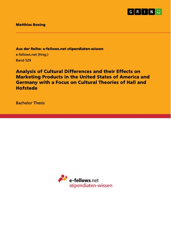 Analysis of Cultural Differences and their Effects on Marketing Products in the United States of America and Germany with a Focus on Cultural Theories of Hall and Hofstede