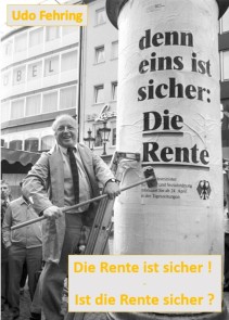 Die Rente ist sicher ! - Ist die Rente sicher ?