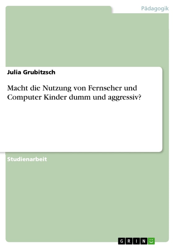 Macht die Nutzung von Fernseher und Computer Kinder dumm und aggressiv?