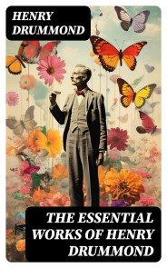 The Essential Works of Henry Drummond
