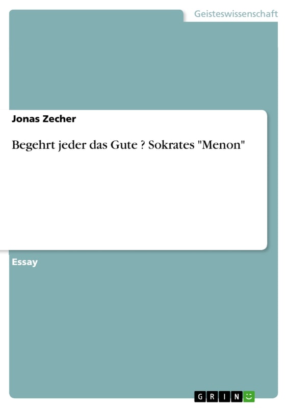 Begehrt jeder das Gute ? Sokrates "Menon"