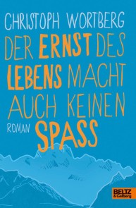 Der Ernst des Lebens macht auch keinen Spaß