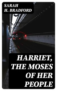 Harriet, the Moses of Her People