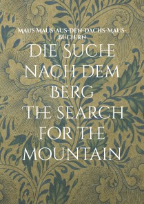 Die Suche nach dem Berg The search for the mountain