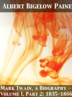 Mark Twain, a Biography - Volume I, Part 2: 1835-1866