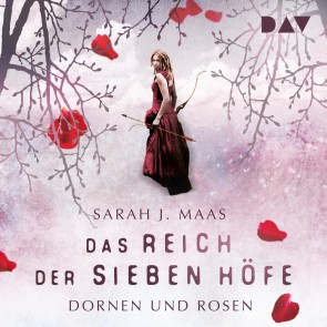 Das Reich der Sieben Höfe - Teil 1: Dornen und Rosen