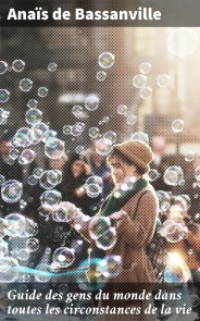 Guide des gens du monde dans toutes les circonstances de la vie