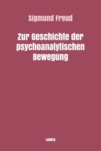 Zur Geschichte der psychoanalytischen Bewegung