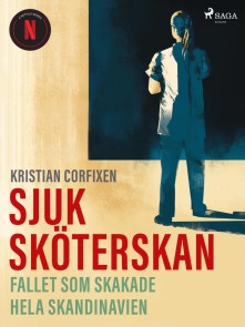 Sjuksköterskan - Fallet som skakade hela Skandinavien