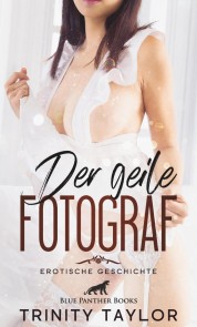 Der geile Fotograf | Erotische Geschichte