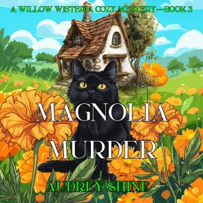 Magnolia Murder (A Willow Wisteria Cozy Mystery-Book Three)