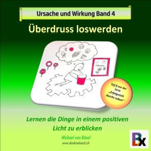 Ursache und Wirkung - Überdruss loswerden