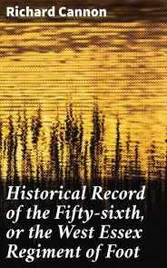 Historical Record of the Fifty-sixth, or the West Essex Regiment of Foot