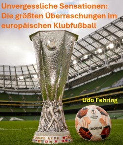 Unvergessliche Sensationen: Die größten Überraschungen im Europäischen Klubfußball