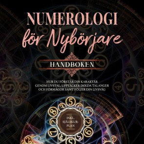 Numerologi för nybörjare - Handboken: Hur du förstår din karaktär genom livstal, upptäcker dolda talanger och förmågor samt följer din livsväg | inkl. själskur-plan
