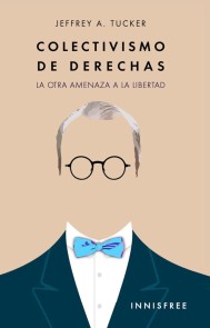 Colectivismo De Derechas: La Otra Amenaza A La Libertad