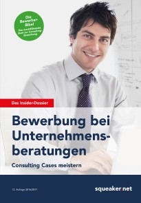 Das Insider-Dossier: Bewerbung bei Unternehmensberatungen - Consulting Cases meistern