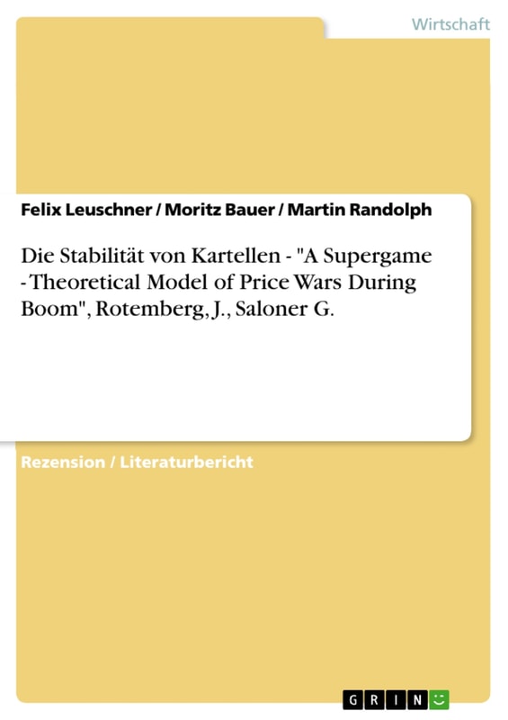 Die Stabilität von Kartellen -  "A Supergame - Theoretical Model of Price Wars During Boom", Rotemberg, J., Saloner G.