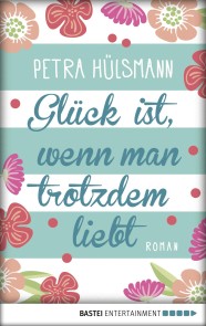 Glück ist, wenn man trotzdem liebt