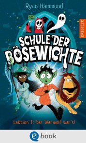 Schule der Bösewichte 1. Lektion 1: Der Werwolf war's!