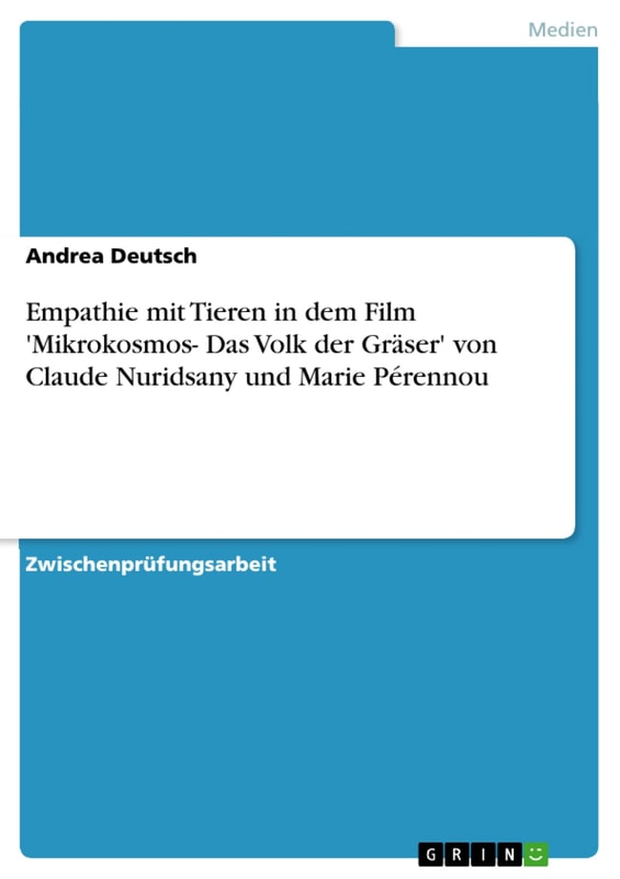Empathie mit Tieren in dem Film 'Mikrokosmos- Das Volk der Gräser' von Claude Nuridsany und Marie Pérennou