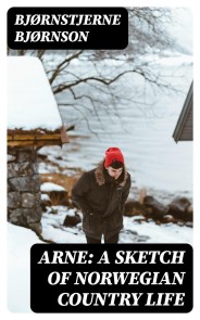 Arne: A Sketch of Norwegian Country Life