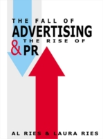 Fall of Advertising and the Rise of PR
