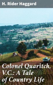 Colonel Quaritch, V.C.: A Tale of Country Life