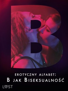 Erotyczny alfabet: B jak Biseksualność - zbiór opowiadań
