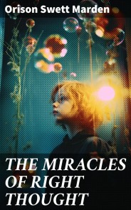 THE MIRACLES OF RIGHT THOUGHT