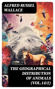 The Geographical Distribution of Animals (Vol.1&2)