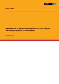 Erkenntnisse zu Behavioral Corporate Finance und die Schwierigkeiten der SolarWorld AG
