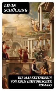 Die Marketenderin von Köln (Historischer Roman)