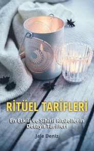 RİTÜEL TARİFLERİ En Etkili ve Sihirli Ritüellerin Detaylı Tarifleri