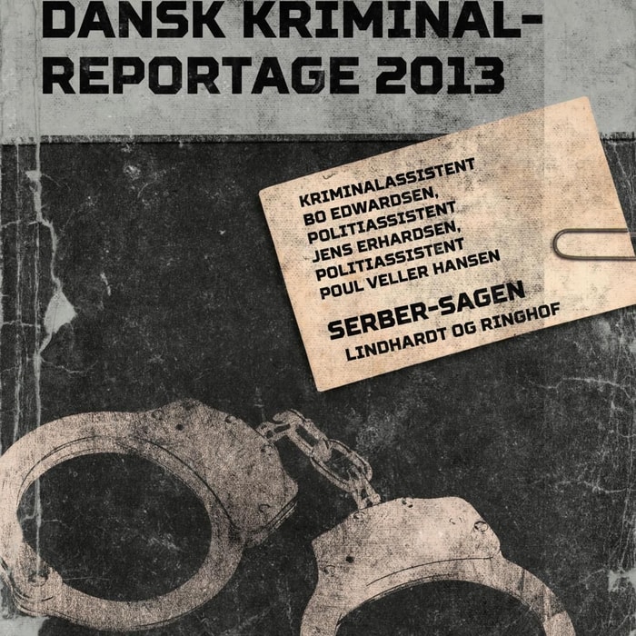 Serber-sagen - Dansk Kriminalreportage (uforkortet)