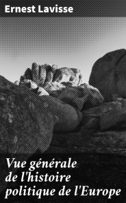 Vue générale de l'histoire politique de l'Europe