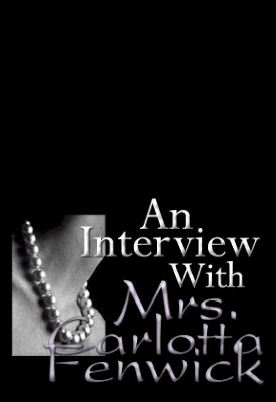 An Interview With Mrs. Carlotta Fenwick