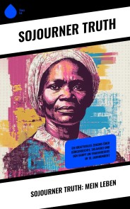 Sojourner Truth: Mein Leben