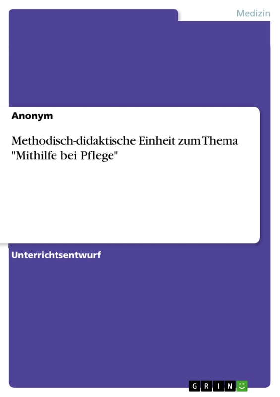 Methodisch-didaktische Einheit zum Thema "Mithilfe bei Pflege"