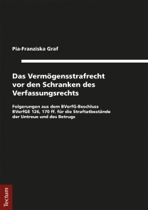 Das Vermögensstrafrecht vor den Schranken des Verfassungsrechts