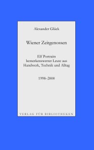 Wiener Zeitgenossen: Wolfgang Kubasta, Matscho / Andreas Steppan, Selfman / Günter Brödl / Gerda Theuermann, Bärennäherin / Richard Witzmann, Saitenfabrikant / Peter Ryborz, Maler / Silvia Kojevic / Thomas Hicker / Philipp Heinz / Herwig Pecoraro / P