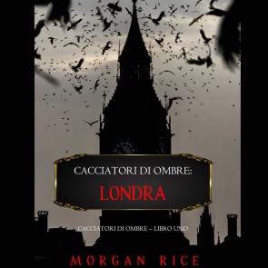 Cacciatori di Ombre: Londra (Cacciatori Di Ombre - Libro Uno)
