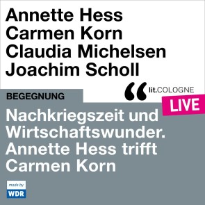 Nachkriegszeit und Wirtschaftswunder. Annette Hess trifft Carmen Korn