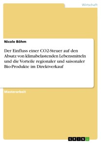 Der Einfluss einer CO2-Steuer auf den Absatz von klimabelastenden Lebensmitteln und die Vorteile regionaler und saisonaler Bio-Produkte im Direktverkauf