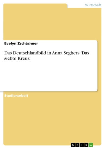 Das Deutschlandbild in Anna Seghers 'Das siebte Kreuz'